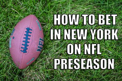 This Is How to Bet In New York on NFL Preseason Games